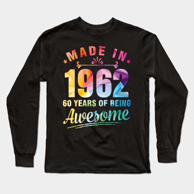 Made In 1962 Happy Birthday Me You 60 Years Of Being Awesome Long Sleeve T-Shirt by bakhanh123